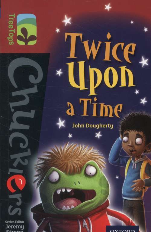 Book cover of Oxford Reading Tree, Treetops Chucklers, Level 16, Dark Blue: Twice Upon A Time (PDF)