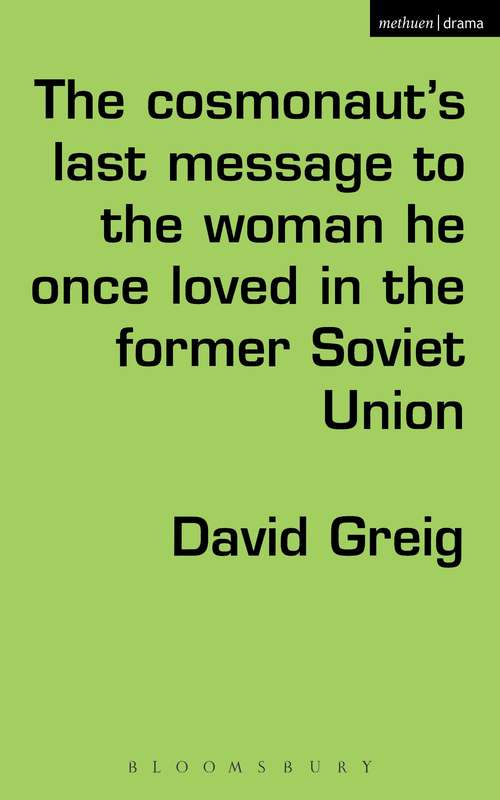 Book cover of The Cosmonaut’s Last Message to the Woman He Once Loved in the Former Soviet Union (Modern Plays)
