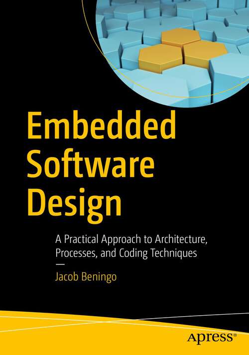Book cover of Embedded Software Design: A Practical Approach to Architecture, Processes, and Coding Techniques (1st ed.)