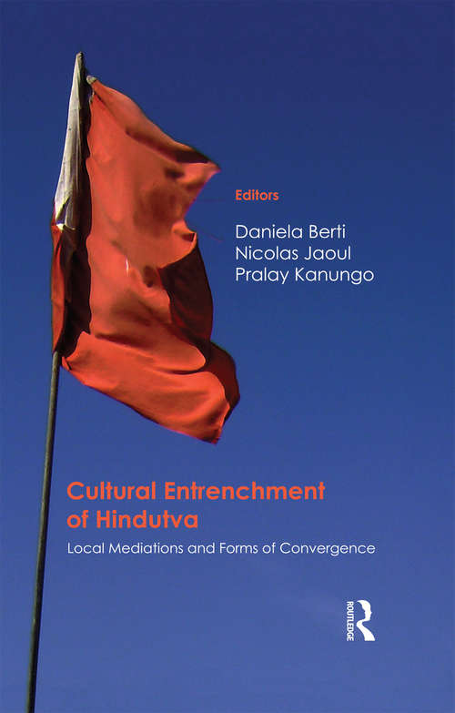 Book cover of Cultural Entrenchment of Hindutva: Local Mediations and Forms of Convergence