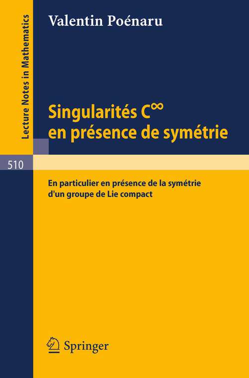 Book cover of Singularites C infini en presence de symetrie: En particulier en Presence de la symetrie d'un groupe de Lie compact (1976) (Lecture Notes in Mathematics #510)