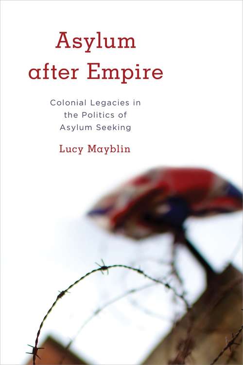 Book cover of Asylum After Empire: Colonial Legacies In The Politics Of Asylum Seeking (PDF) (Kilombo: International Relations And Colonial Questions Ser.)