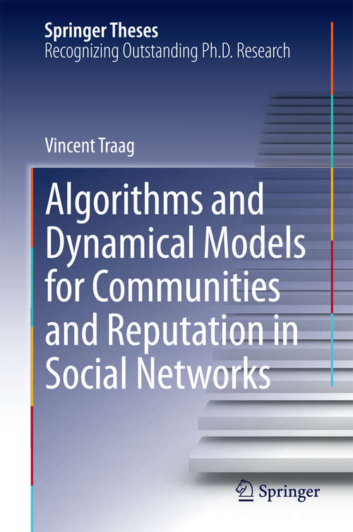 Book cover of Algorithms and Dynamical Models for Communities and Reputation in Social Networks (2014) (Springer Theses)