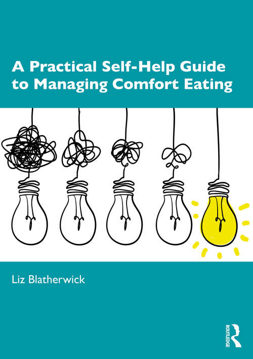 Book cover of A Practical Self-Help Guide to Managing Comfort Eating