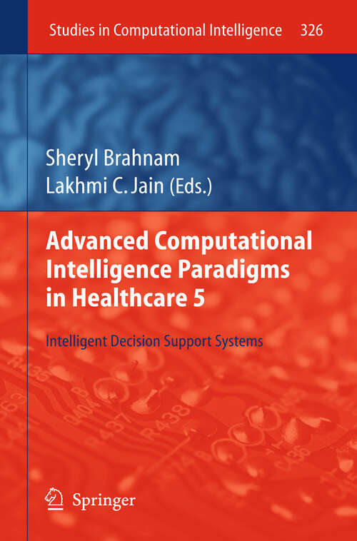 Book cover of Advanced Computational Intelligence Paradigms in Healthcare 5: Intelligent Decision Support Systems (2011) (Studies in Computational Intelligence #326)