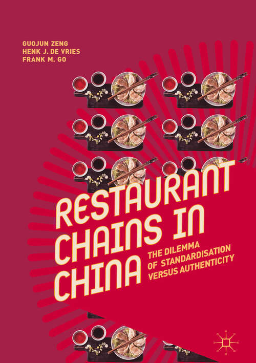 Book cover of Restaurant Chains in China: The Dilemma of Standardisation versus Authenticity (1st ed. 2019)