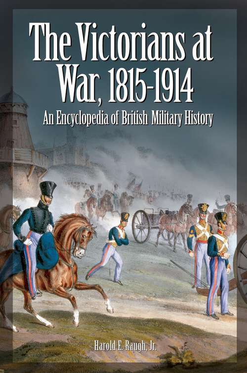 Book cover of The Victorians at War, 1815-1914: An Encyclopedia of British Military History