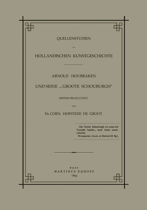 Book cover of Quellenstudien zur Holländischen Kunstgeschichte: Arnold Houbraken und Seine „Groote Schouburgh“ (1893) (Quellenstudien zur Holländischen Kunstgeschichte #5)