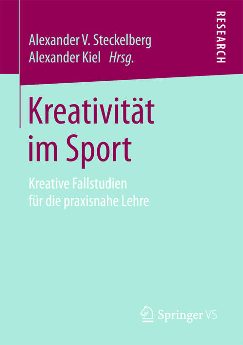 Book cover of Kreativität im Sport: Kreative Fallstudien für die praxisnahe Lehre