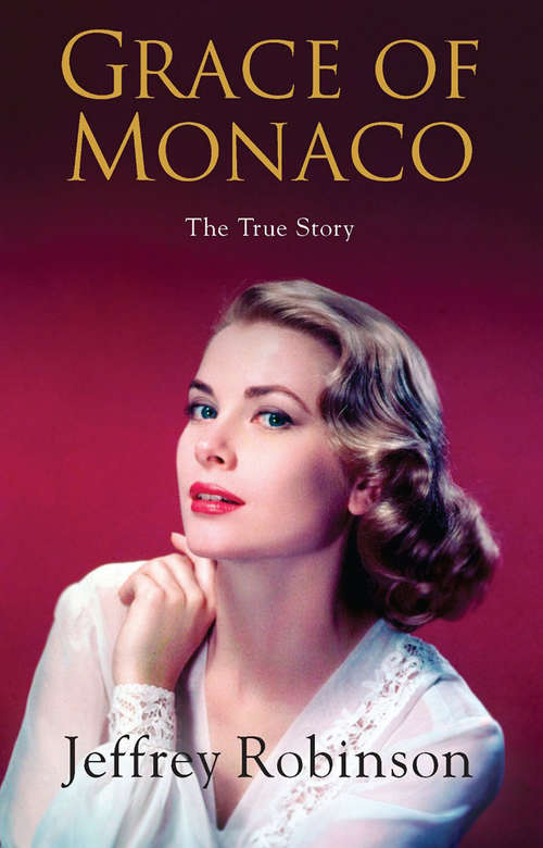 Book cover of Grace of Monaco: The True Story