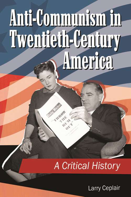 Book cover of Anti-Communism in Twentieth-Century America: A Critical History