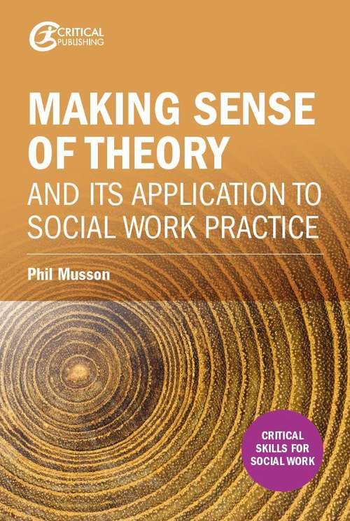 Book cover of Making Sense of Theory and its Application to Social Work Practice