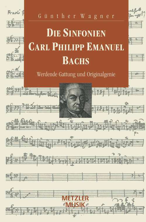 Book cover of Die Sinfonien Carl Philipp Emanuel Bachs: Werdende Gattung und Orginalgenie (1. Aufl. 1994)