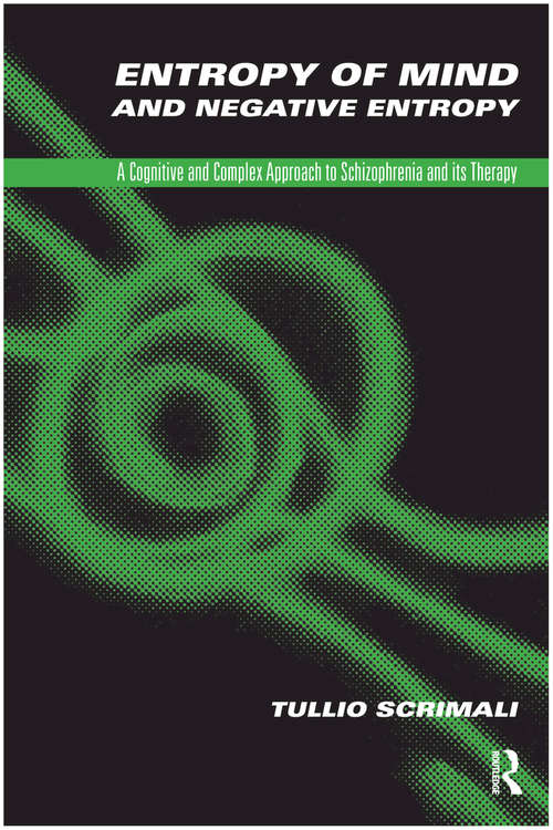 Book cover of Entropy of Mind and Negative Entropy: A Cognitive and Complex Approach to Schizophrenia and its Therapy