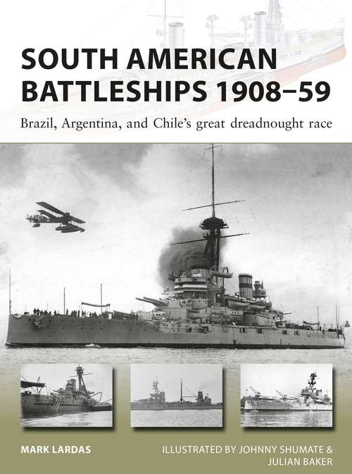 Book cover of South American Battleships 1908–59: Brazil, Argentina, and Chile's great dreadnought race (New Vanguard)