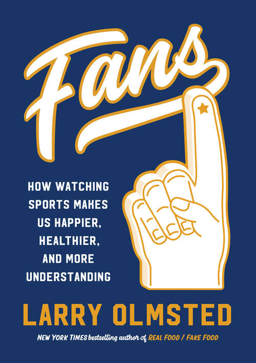 Book cover of Fans: How Watching Sports Makes Us Happier, Healthier, and More Understanding