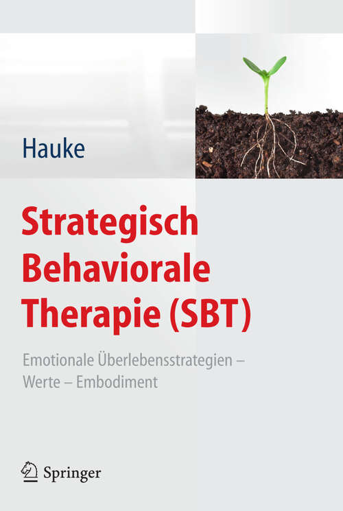 Book cover of Strategisch Behaviorale Therapie (SBT): Emotionale Überlebensstrategien – Werte – Embodiment (2013)