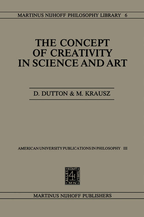 Book cover of The Concept of Creativity in Science and Art (1981) (Martinus Nijhoff Philosophy Library #6)
