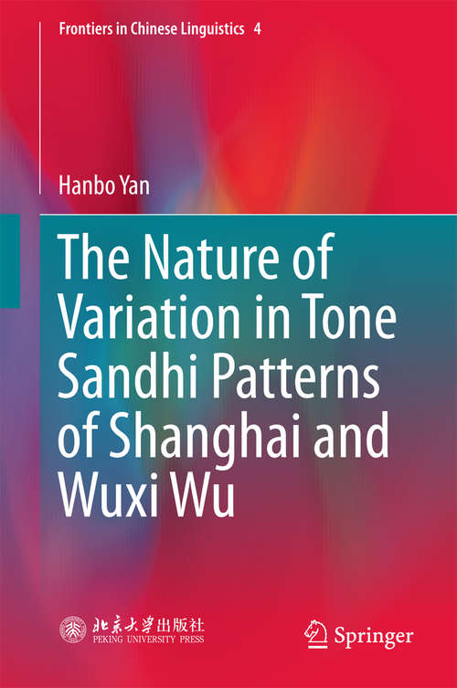 Book cover of The Nature of Variation in Tone Sandhi Patterns of Shanghai and Wuxi Wu (Frontiers in Chinese Linguistics #4)