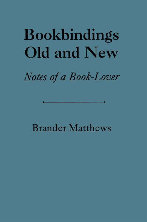 Book cover of Bookbinding Old & New: Notes Of A Book-lover, With An Account Of The Grolier Club Of New York