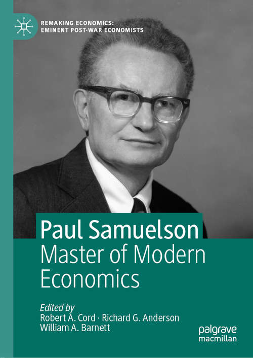 Book cover of Paul Samuelson: Master of Modern Economics (1st ed. 2019) (Remaking Economics: Eminent Post-War Economists)