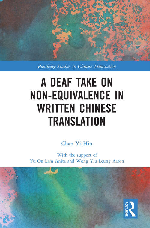 Book cover of A Deaf Take on Non-Equivalence in Written Chinese Translation (Routledge Studies in Chinese Translation)