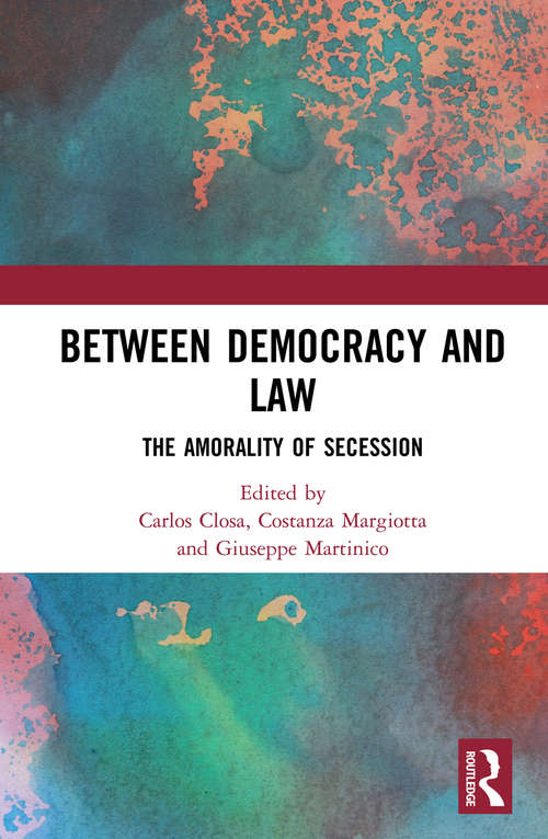 Book cover of Between Democracy and Law: The Amorality of Secession