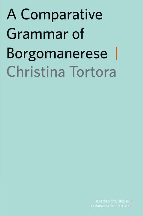 Book cover of A Comparative Grammar of Borgomanerese (Oxford Studies in Comparative Syntax)