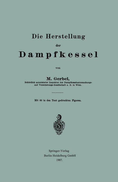 Book cover of Die Herstellung der Dampfkessel (1907)
