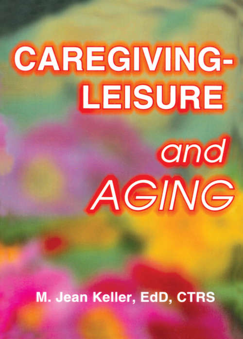 Book cover of Caregiving-Leisure and Aging