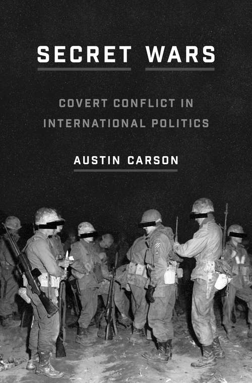 Book cover of Secret Wars: Covert Conflict in International Politics (Princeton Studies in International History and Politics #157)