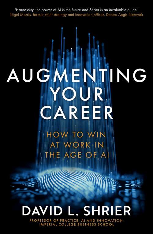 Book cover of Augmenting Your Career: How to Win at Work In the Age of AI