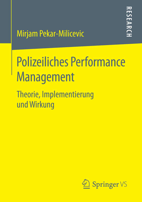 Book cover of Polizeiliches Performance Management: Theorie, Implementierung und Wirkung (1. Aufl. 2016)