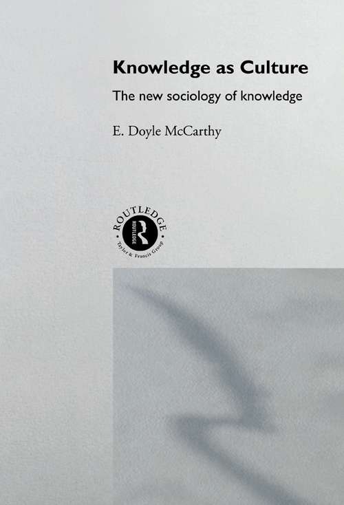 Book cover of Knowledge as Culture: The New Sociology of Knowledge