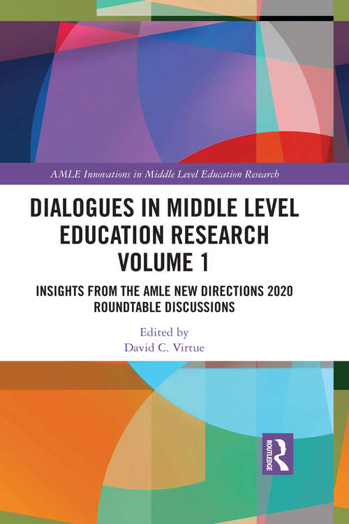 Book cover of Dialogues in Middle Level Education Research Volume 1: Insights from the AMLE New Directions 2020 Roundtable Discussions (AMLE Innovations in Middle Level Education Research)