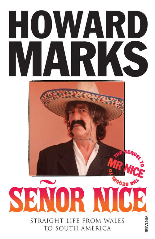 Book cover of Senor Nice: Straight Life from Wales to South America