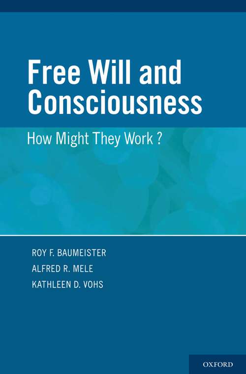 Book cover of Free Will and Consciousness: How Might They Work?