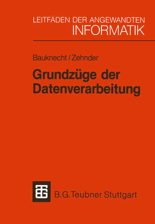 Book cover of Grundzüge der Datenverarbeitung: Methoden und Konzepte für die Anwendungen (4. Aufl. 1989) (Leitfäden und Monographien der Informatik #4)