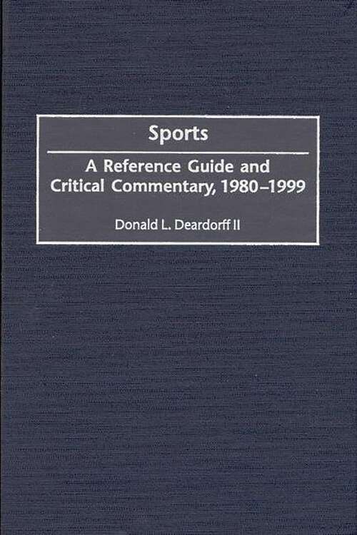 Book cover of Sports: A Reference Guide and Critical Commentary, 1980-1999 (American Popular Culture)
