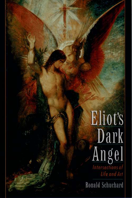 Book cover of Eliot's Dark Angel: Intersections Of Life And Art