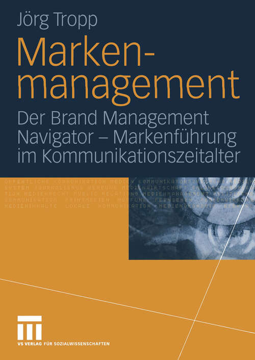Book cover of Markenmanagement: Der Brand Management Navigator — Markenführung im Kommunikationszeitalter (2004)