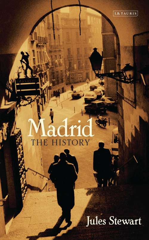 Book cover of Madrid: The History (Literary Guides For Travellers Ser. #9)