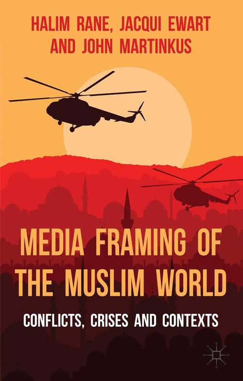 Book cover of Media Framing of the Muslim World: Conflicts, Crises and Contexts (2014)