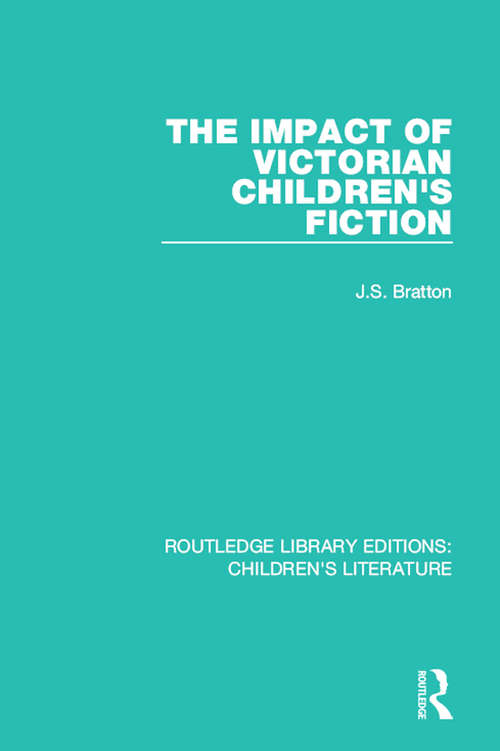 Book cover of The Impact of Victorian Children's Fiction (Routledge Library Editions: Children's Literature)