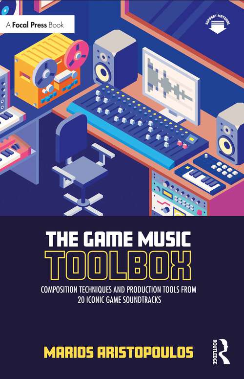 Book cover of The Game Music Toolbox: Composition Techniques and Production Tools from 20 Iconic Game Soundtracks