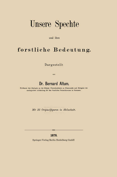 Book cover of Unsere Spechte und ihre forstliche Bedeutung (1878)