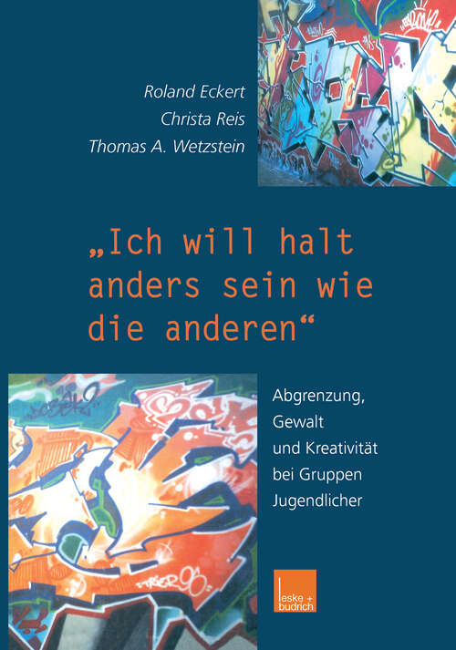Book cover of „Ich will halt anders sein wie die anderen!“: Abgrenzung, Gewalt und Kreativität bei Gruppen Jugendlicher (2000)