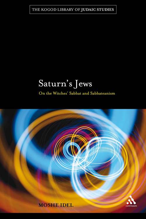 Book cover of Saturn's Jews: On the Witches' Sabbat and Sabbateanism (The Robert and Arlene Kogod Library of Judaic Studies)