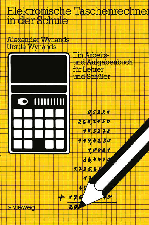 Book cover of Elektronische Taschenrechner in der Schule: Ein Arbeits- und Aufgabenbuch für Lehrer und Schüler (1978)