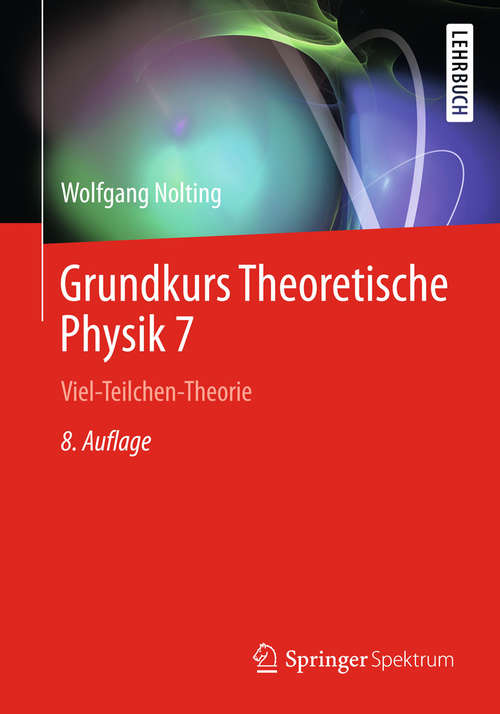 Book cover of Grundkurs Theoretische Physik 7: Viel-Teilchen-Theorie (8. Aufl. 2015) (Springer-Lehrbuch)